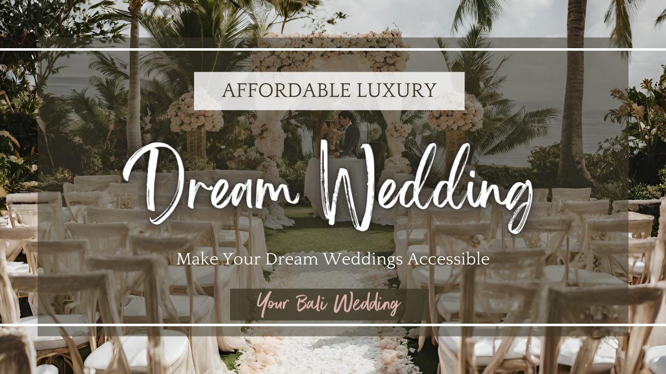 Affordable Luxury How Your Bali Wedding Makes Dream Weddings Accessible