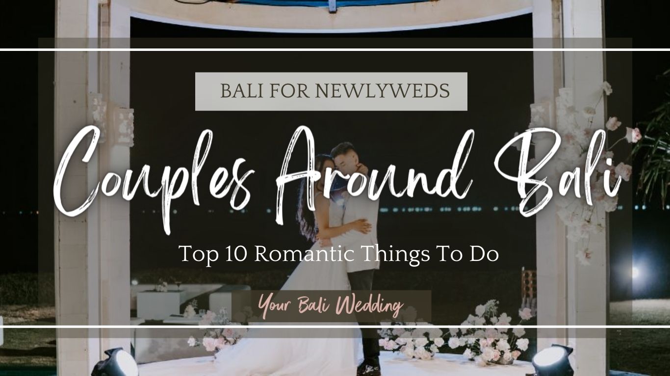 Bali for Newlyweds Top 10 Romantic Things to Do Couples around Bali(Feature Image)