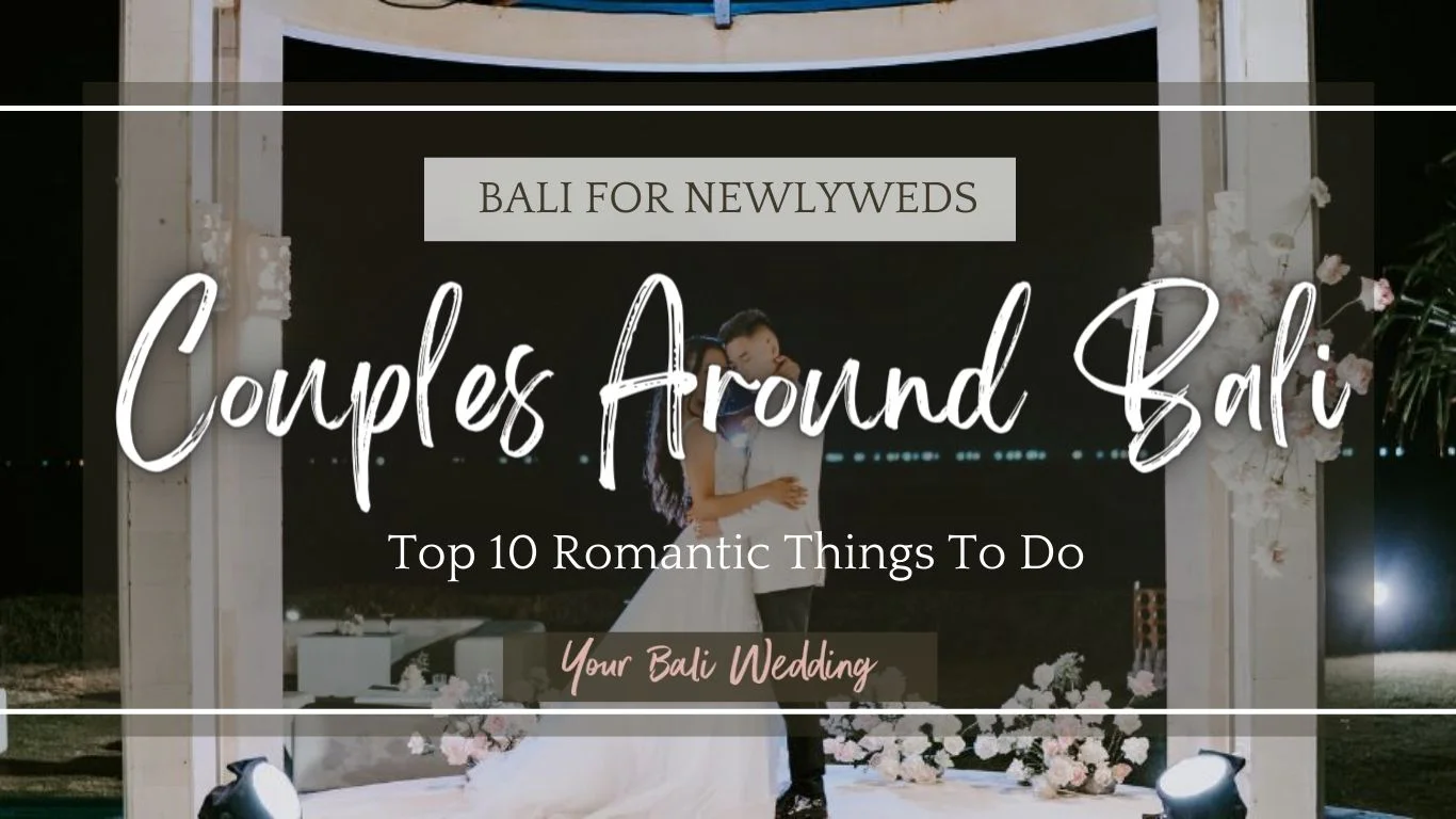 Bali for Newlyweds Top 10 Romantic Things to Do Couples around Bali(Feature Image)