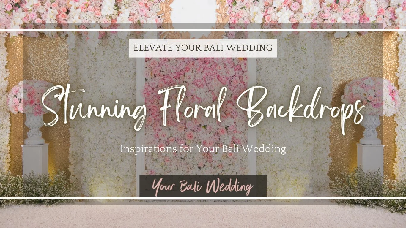 07 Flower Backdrop Ideas for Your Wedding in Bali