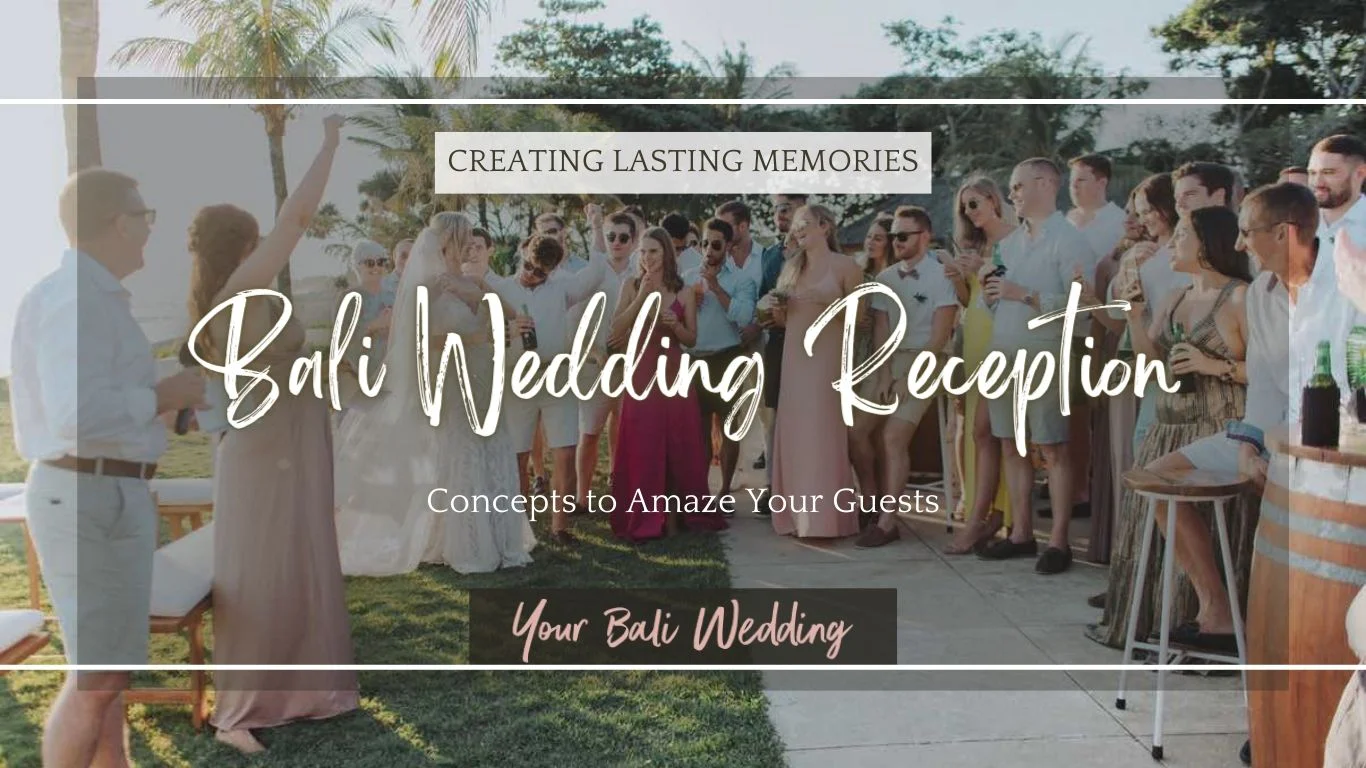 Bali Wedding Reception Ideas That Your Guests Will Never Forget