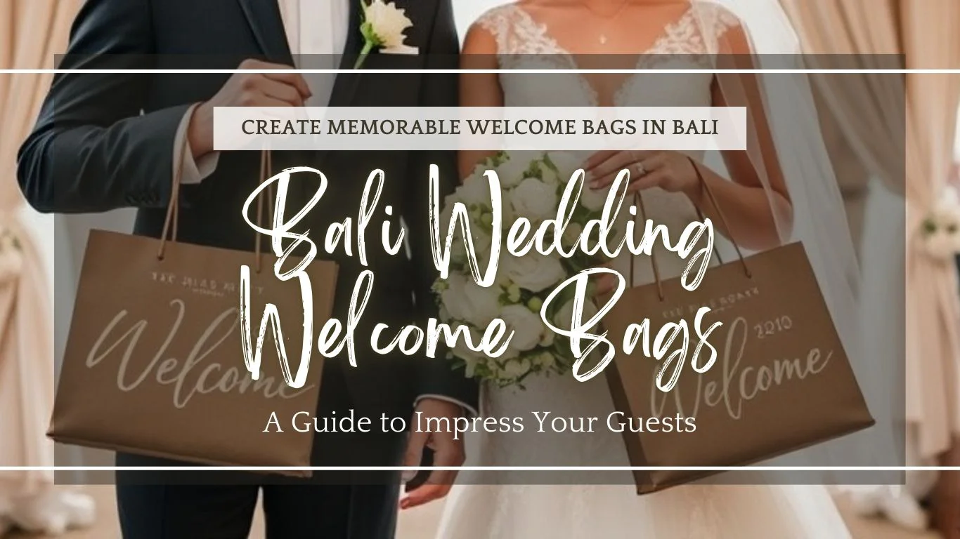A Complete Guide to Bali Wedding Welcome Bags for Your Guests