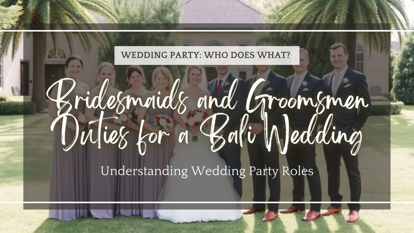 Roles for the Wedding Party Bridesmaids, Groomsmen, and Beyond