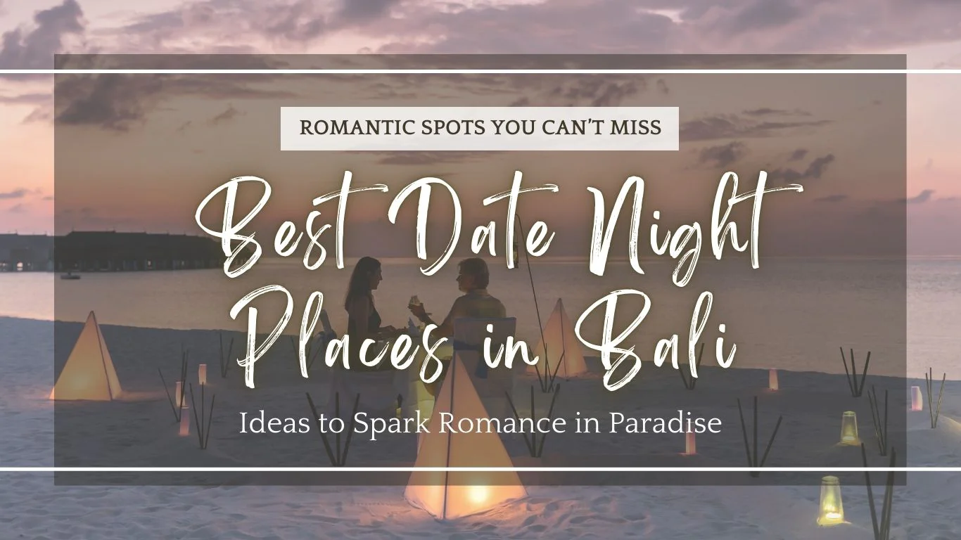 17 Best Places for Romantic Date Night in Bali 1